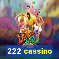 222 cassino